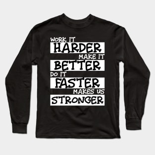 Harder, Better, Faster, Stronger Long Sleeve T-Shirt